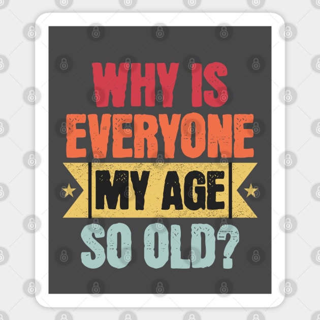 Why Is Everyone My Age So Old Sticker by 2HivelysArt